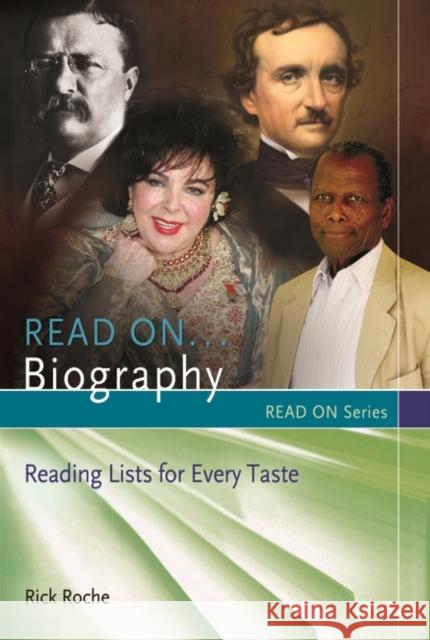 Read On...Biography: Reading Lists for Every Taste Roche, Rick 9781598847017
