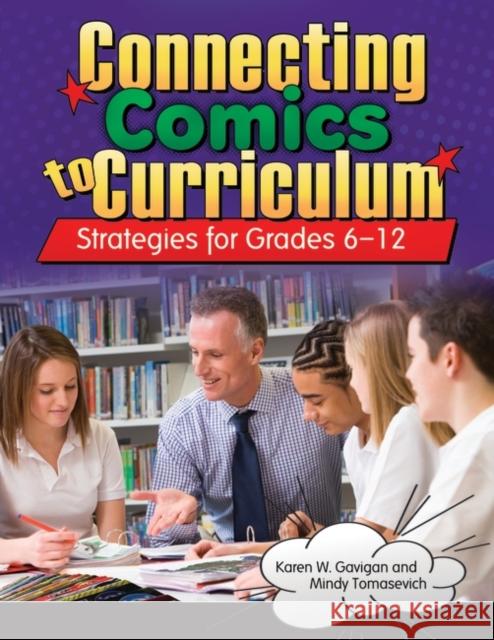 Connecting Comics to Curriculum: Strategies for Grades 6-12 Gavigan, Karen W. 9781598847680