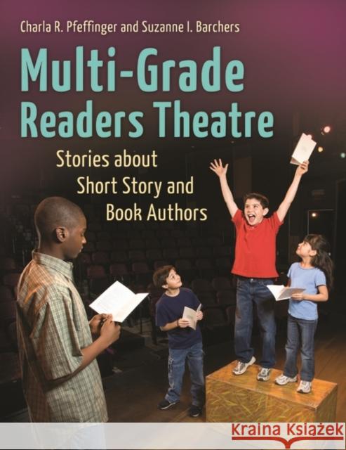 Multi-Grade Readers Theatre: Stories about Short Story and Book Authors Barchers, Suzanne I. 9781598848014 Libraries Unlimited