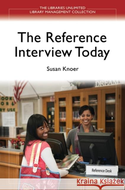 The Reference Interview Today Susan Knoer 9781598848229 Libraries Unlimited