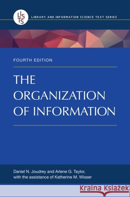 The Organization of Information Taylor, Arlene 9781598848588