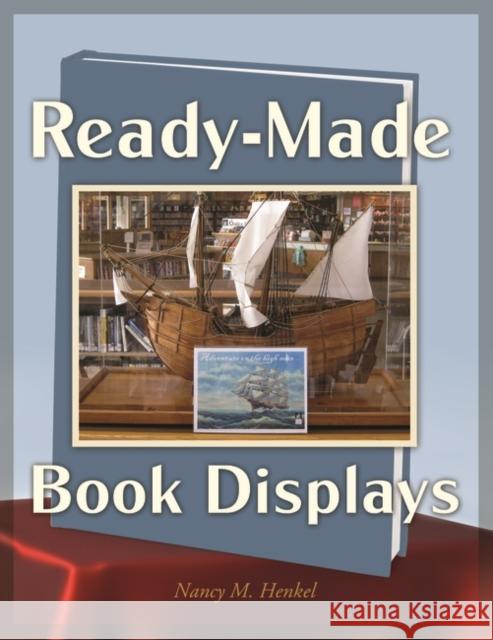 Ready-Made Book Displays Nancy M. Henkel 9781598848625 Libraries Unlimited
