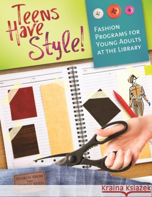 Teens Have Style!: Fashion Programs for Young Adults at the Library Snow, Sharon 9781598848922 Libraries Unlimited