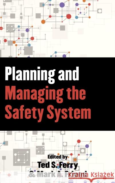 Planning and Managing the Safety System Mark A. Friend Alan J., Professor Stolzer 9781598887747