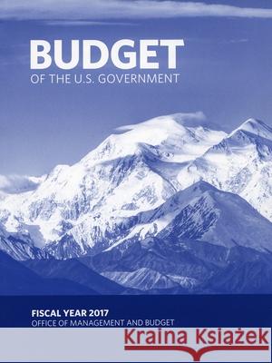 Budget of the United States Government, Fy 2017 Executive Office of the President 9781598888379 Bernan Press
