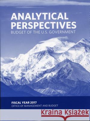Budget of the United States: Analytical Perpectives Fy 2017 Executive Office of the President 9781598888386 Bernan Press
