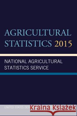 Agricultural Statistics 2015 Agriculture Department 9781598888485 Agriculture Department