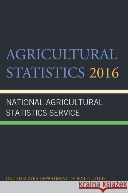 Agricultural Statistics 2016 Agriculture Department 9781598889604