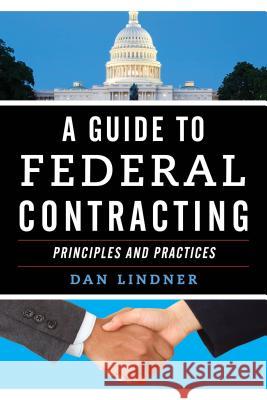 A Guide to Federal Contracting Dan Lindner 9781598889659 Bernan Press