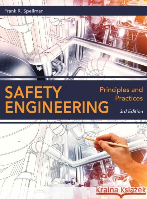 Safety Engineering: Principles and Practices Frank R. Spellman 9781598889802