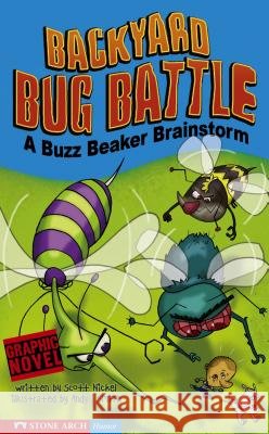 Backyard Bug Battle: A Buzz Beaker Brainstorm Scott Nickel Andy J. Smith 9781598892246