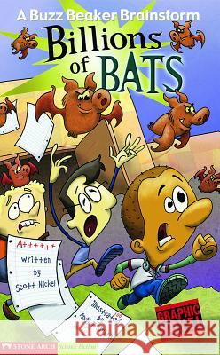 Billions of Bats: A Buzz Beaker Brainstorm Nickel, Scott 9781598894080 Stone Arch Books