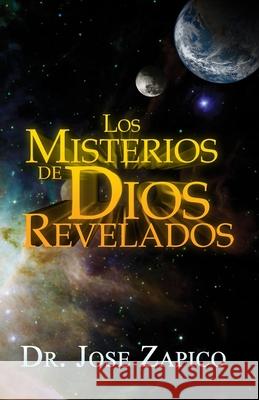 Los Misterios de Dios Revelados Jose Zapico 9781599000190 J.V.H. Ministries/Publications