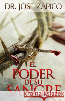 El Poder de Su Sangre Dr Jose Zapico 9781599000466 J.V.H. Ministries/Publications