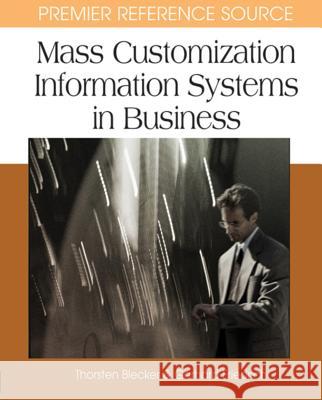 Mass Customization Information Systems in Business Thorsten Blecker Gerhard Friedrich 9781599040394 Information Science Reference