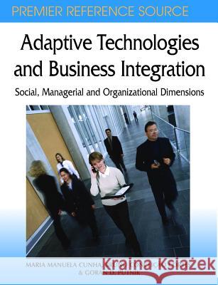 Adaptive Technologies and Business Integration: Social, Managerial and Organizational Dimensions Cunha, Maria Manuela 9781599040486