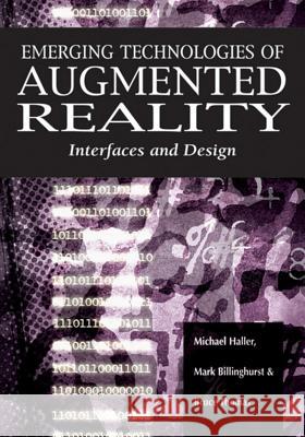 Emerging Technologies of Augmented Reality: Interfaces and Design Haller, Michael 9781599040660 IGI Global