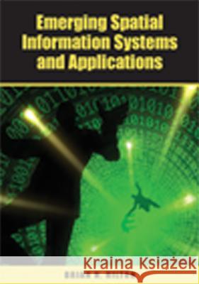 Emerging Spatial Information Systems and Applications Brian N. Hilton 9781599040752 IGI Global