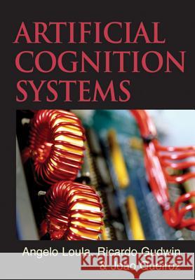 Artificial Cognition Systems Angelo Loula Ricardo Gudwin Joao Queiroz 9781599041117