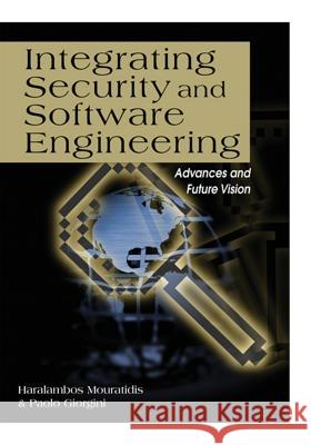 Integrating Security and Software Engineering: Advances and Future Vision Mouratidis, Haralambos 9781599041476