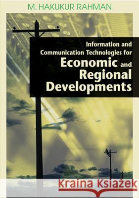 Information and Communication Technologies for Economic and Regional Developments M. Hakikur Rahman 9781599041865