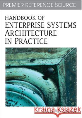 Handbook of Enterprise Systems Architecture in Practice Pallab Saha 9781599041896 IGI Global