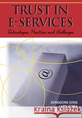 Trust in E-Services: Technologies, Practices and Challenges Song, Ronggong 9781599042077 IGI Global