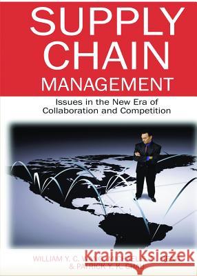 Supply Chain Management: Issues in the New Era of Collaboration and Competition Wang, William y. C. 9781599042312