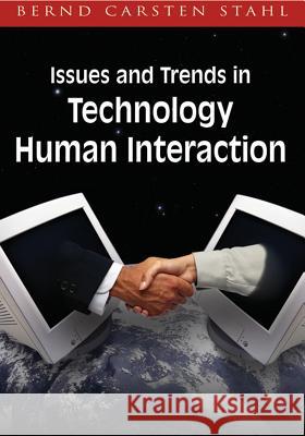 Issues and Trends in Technology and Human Interaction Bernd Carsten Stahl 9781599042688 