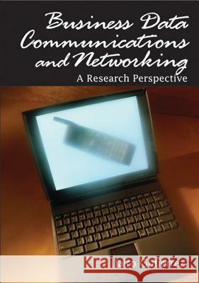 Business Data Communications and Networking: A Research Perspective Gutierrez, Jairo 9781599042749