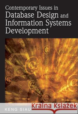 Contemporary Issues in Database Design and Information Systems Development Keng Siau 9781599042893
