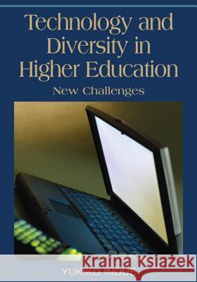 Technology and Diversity in Higher Education: New Challenges Inoue, Yukiko 9781599043166