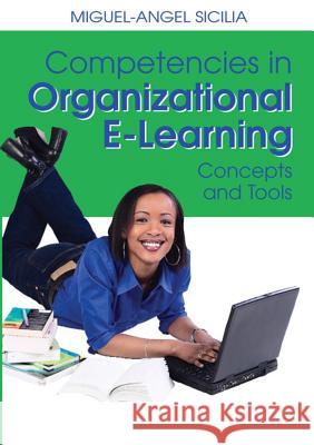 Competencies in Organizational E-Learning: Concepts and Tools Sicilia, Miguel-Angel 9781599043432