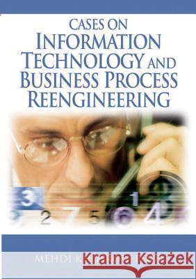Cases on Information Technology and Business Process Reengineering Mehdi Khosrow-Pour 9781599043968 Idea Group Publishing