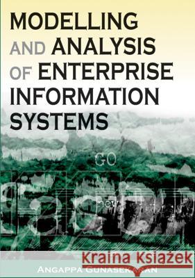 Modeling and Analysis of Enterprise Information Systems Angappa Gunasekaran 9781599044774 Idea Group Reference