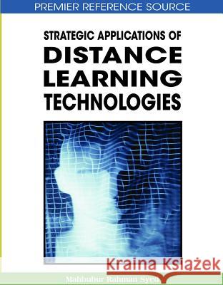 Strategic Applications of Distance Learning Technologies Mahbubur Rahman Syed 9781599044804