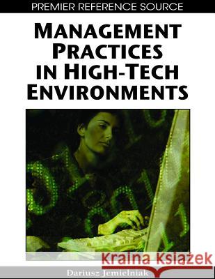 Management Practices in High-Tech Environments Jemielniak, Dariusz 9781599045641 Information Science Reference