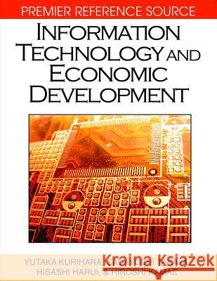 Information Technology and Economic Development Yutaka Kurihara Sadayoshi Takaya Hisashi Harui 9781599045795 Idea Group Reference