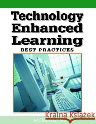 Technology Enhanced Learning: Best Practices Lytras, Miltiadis D. 9781599046006 Information Science Reference