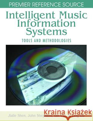 Intelligent Music Information Systems: Tools and Methodologies Shen, Jialie 9781599046631 Idea Group Reference