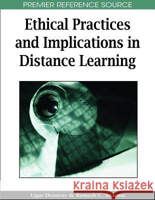 Ethical Practices and Implications in Distance Learning Ugur Demiray Ramesh C. Sharma 9781599048673 Information Science Reference