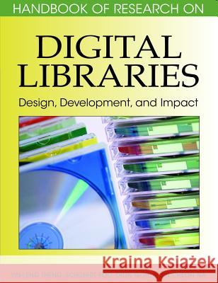 Handbook of Research on Digital Libraries: Design, Development, and Impact Theng, Yin-Leng 9781599048796 Information Science Publishing