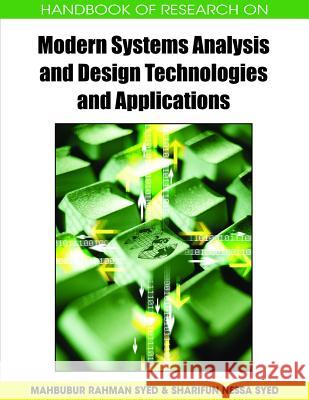 Handbook of Research on Modern Systems Analysis and Design Technologies and Applications Mahbubur Rahman Syed Sharifun Nessa Syed 9781599048871 Information Science Reference