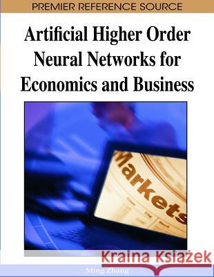 Artificial Higher Order Neural Networks for Economics and Business Ming Zhang Ming Zhang 9781599048970 Information Science Reference