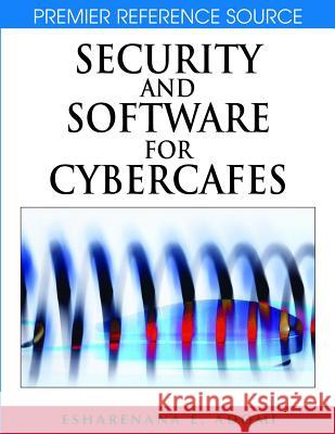 Security and Software for Cybercafes Esharenana E. Adomi 9781599049038 Idea Group Reference