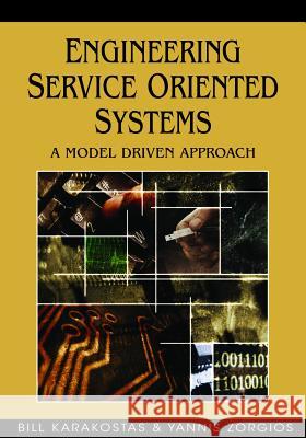 Engineering Service Oriented Systems: A Model Driven Approach Karakostas, Bill 9781599049687 Igi Publishing
