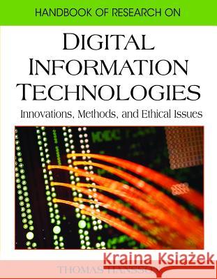 Handbook of Research on Digital Information Technologies: Innovations, Methods, and Ethical Issues Hansson, Thomas 9781599049700