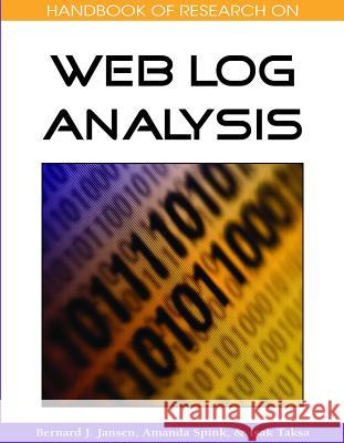 Handbook of Research on Web Log Analysis Bernard J. Jansen Amanda Spink Isak Taksa 9781599049748 Information Science Reference