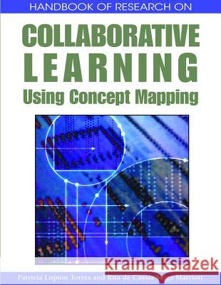 Handbook of Research on Collaborative Learning Using Concept Mapping Patricia Lupion Torres Rida De Cassia Veiga Mariott 9781599049922 Idea Group Reference