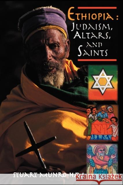 Ethiopia: Judaism, Altars and Saints Stuart Munro-Hay 9781599070087 Tsehai Publishers